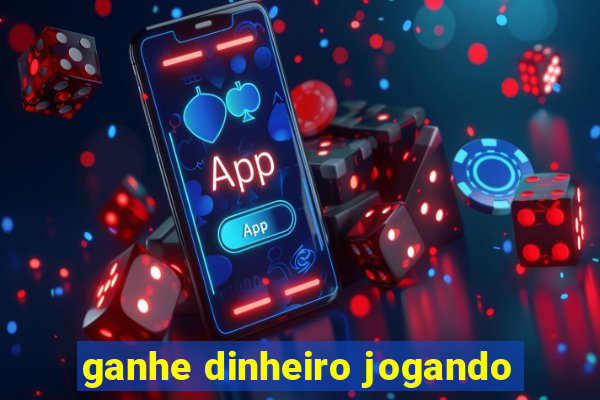 ganhe dinheiro jogando